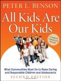 Peter L. Benson All Kids Are Our Kids What Communities Must Do To Raise Caring And Resp 0002 Edition;updated And Rev 