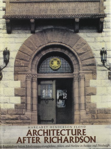 Margaret Henderson Floyd Architecture After Richardson Regionalism Before Modernism Longfellow Alden 0002 Edition; 