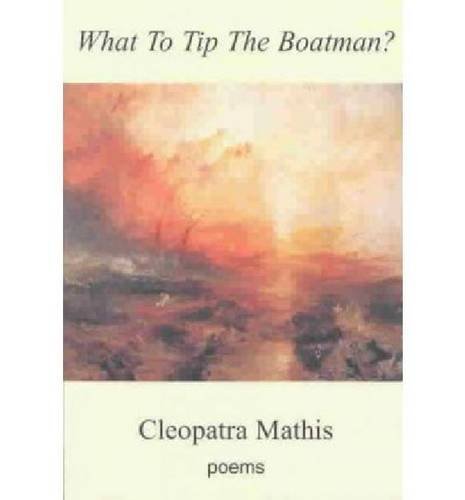 Cleopatra Mathis/What to Tip the Boatman?