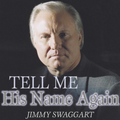 Jimmy Swaggart Tell Me His Name Again 