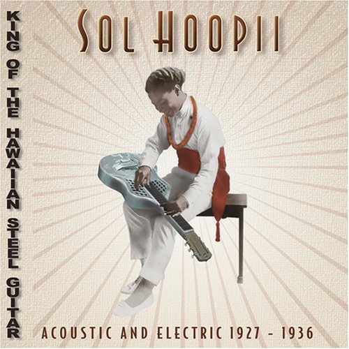 Sol Hoopii/King Of The Hawaiian Steel Gui