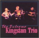 Kingston Trio/Extreme Kingston Trio