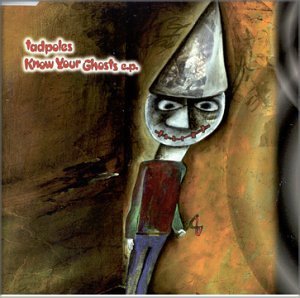 Tadpoles/Know Your Ghosts Ep