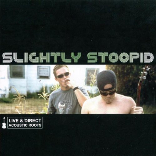 Slightly Stoopid/Acoustic Roots Live & Direct