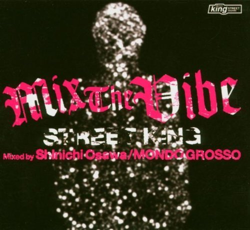 Mondo Grosso/Mix The Vibe: Street King