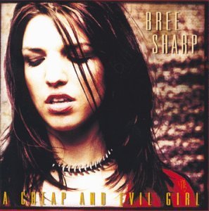 Bree Sharp/Cheap & Evil Girl
