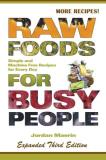 Jordan Maerin Raw Foods For Busy People Simple And Machine Free Recipes For Every Day 