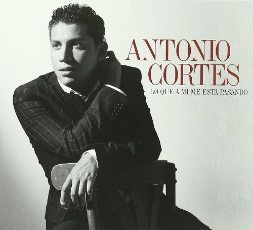 Antonio Cortes/Lo Que A Mi Me Esta Pasando