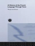 Wendy Ayres Bennett A History Of The French Language Through Texts 