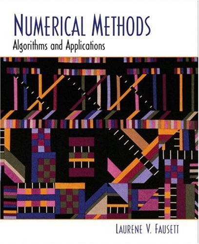 Laurene V. Fausett Numerical Methods Algorithms And Applications 