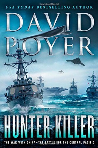 David Poyer/Hunter Killer@ The War with China - The Battle for the Central P