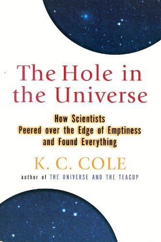 K.C> Cole/The Hole In The Universe How Scientists Peered Ove