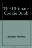Catherine Atkinson The Ultimate Cookie Book 