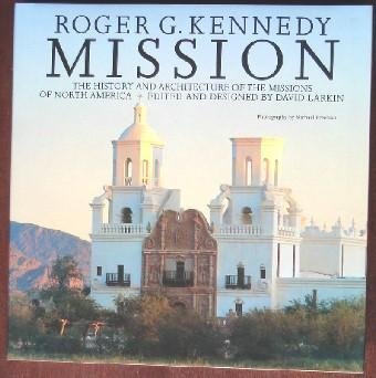 David Larkin Michael Freeman Roger Kennedy Mission The History And Architecture Of The Missi 