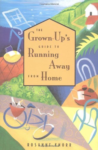 Rosanne Knorr/The Grown-Up's Guide To Running Away From Home