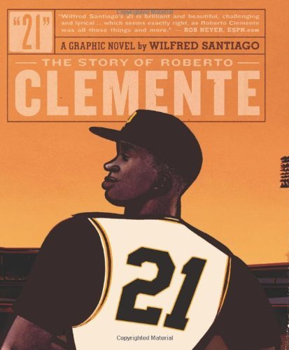 Wilfred Santiago 21 The Story Of Roberto Clemente 
