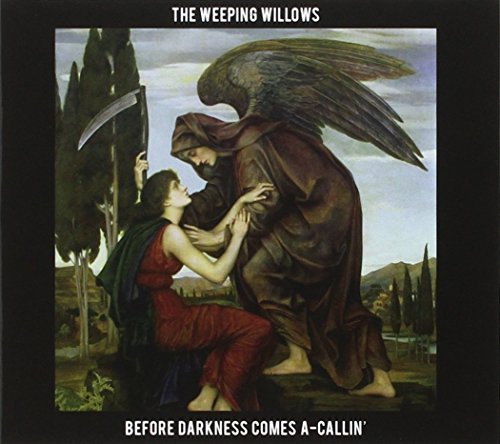 Weeping Willows/Before Darkness Comes A-Callin@Import-Aus