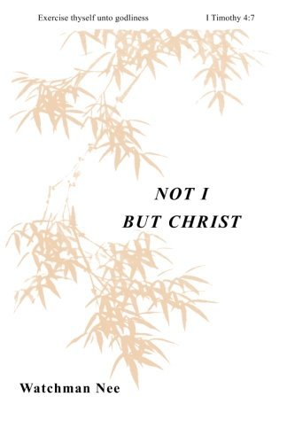 Watchman Nee/Not I But Christ