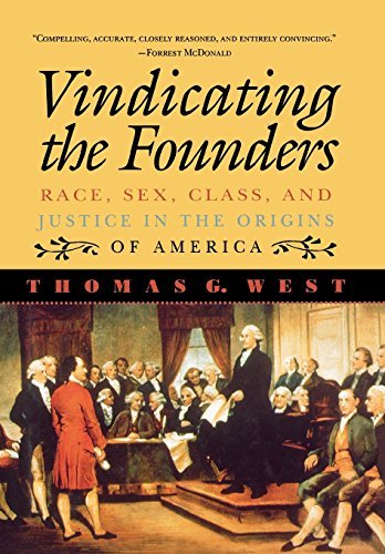 Thomas G. West/Vindicating the Founders@ Race, Sex, Class, and Justice in the Origins of A