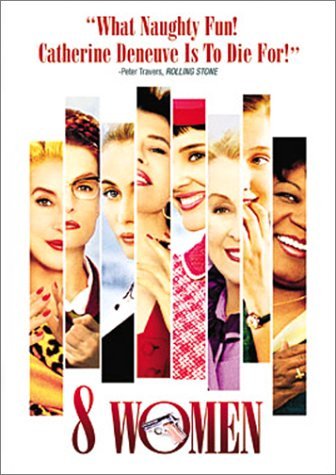 8 Women/Deneuve/Huppert/Beart/Ardant@R