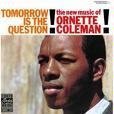 Ornette Coleman/Tomorrow Is The Question