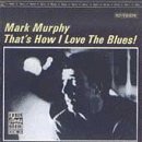 Mark Murphy/That's How I Love The Blues
