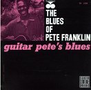 FRANKLIN,PETE/GUITAR PETE'S BLUES