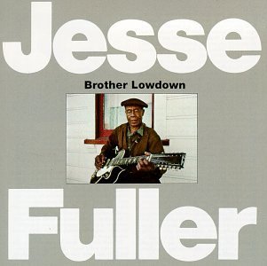 Jesse Fuller/Brother Lowdown