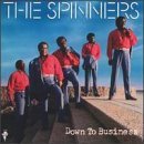 SPINNERS/DOWN TO BUSINESS