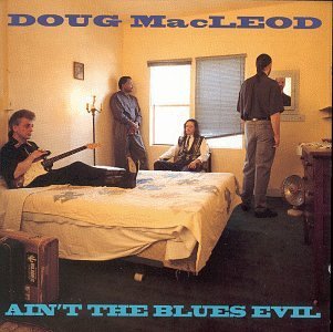 Doug Macleod/Ain'T The Blues Evil