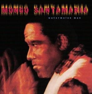 Mongo Santamaria/Watermelon Man