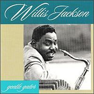 Willis Jackson/Gentle Gator