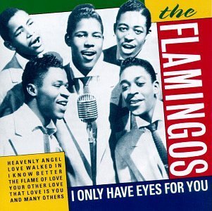 Flamingos/I Only Have Eyes For You