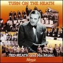 Ted Heath/Turn On The Heath