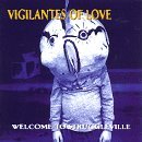 Vigilantes Of Love/Welcome To Struggleville