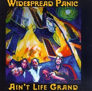 Widespread Panic/Ain'T Life Grand