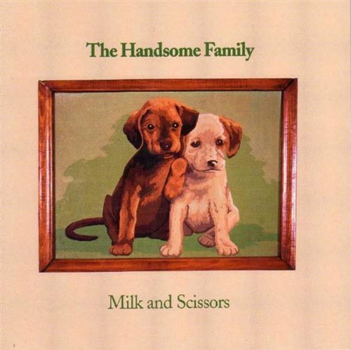 Handsome Family/Milk & Scissors