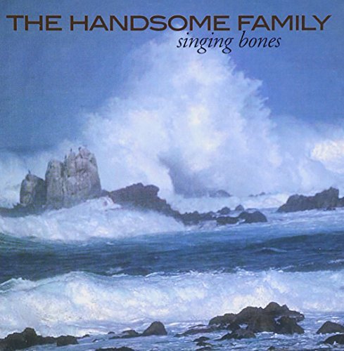 Handsome Family/Singing Bones