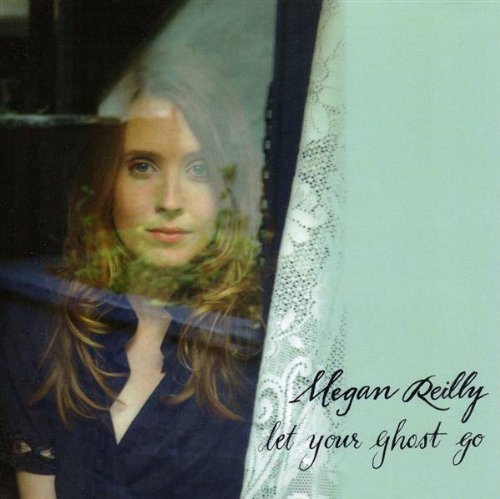 Megan Reilly/Let Your Ghost Go