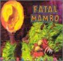 FATAL MAMBO/RUMBAGITATION