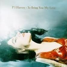 P.J. Harvey/TO BRING YOU MY LOVE@To Bring You My Love
