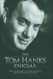 David Gardner Tom Hanks Enigma The The Biography Of The World's Most Intriguing Movi 