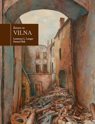 Lawrence L. Langer Return To Vilna In The Art Of Samuel Bak 