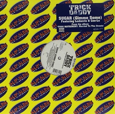 Trick Daddy/Sugar (Gimme Some)@Explicit Version@Feat. Ludacris/Cee-Lo
