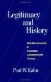 Paul W. Kahn Legitimacy And History Self Government In American Constitutional Theory Revised 