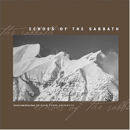 BYU CHOIRS & ORCHESTRA/ECHOES OF THE SABBATH