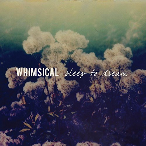 Whimsical/Sleep To Dream