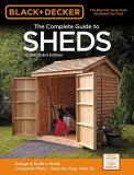 Editors Of Cool Springs Press Black & Decker The Complete Guide To Sheds 3rd Ed Design & Build A Shed Complete Plans Step By 