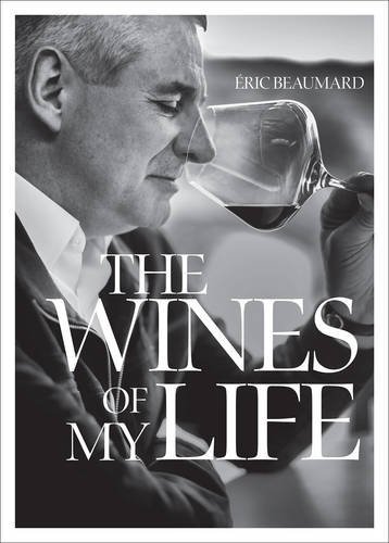 Eric Beaumard The Wines Of My Life 