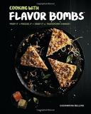 Giovannina Bellino Cooking With Flavor Bombs Prep It Freeze It Drop It . . . Transform Dinne 